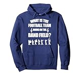 What Is The Football Team Doing On The Band Field Hoodie Pullover Hoodie