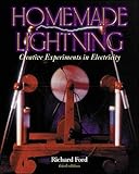 Homemade Lightning: Creative Experiments in Electricity