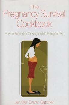 Hardcover The Pregnancy Survival Cookbook: How to Feed Your Cravings While Eating for Two Book