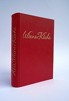 Wiener Küche. Sammlung von Kochrezepten der staatlichen Bildungsanstalt für Koch- und Haushaltungsschullehrerinnen und der Kochschule der Gastwirte in Wien. Ein unentbehrliches Hilfs- und Nachschlageb