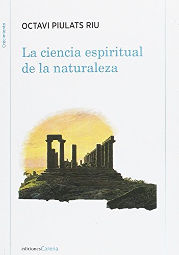 La ciencia espiritual de la naturaleza: Seis meditaciones sobre ecología (Ensayo Crecimiento Carena)