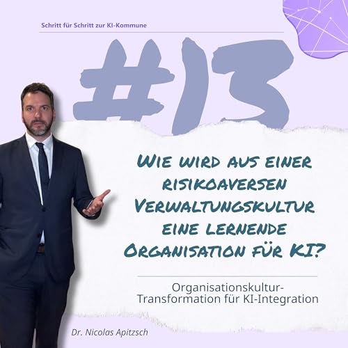 『#13: Kulturwandel statt Technikfokus: Wie Verwaltungen KI wirklich integrieren』のカバーアート