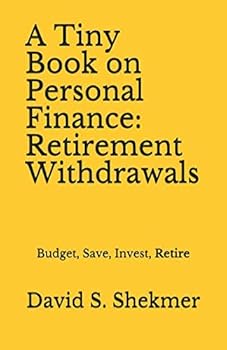 Paperback A Tiny Book on Personal Finance: Retirement Withdrawals: Budget, Save, Invest, Retire Book