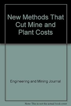 Hardcover New Methods That Cut Mine and Plant Costs Book
