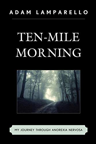 Ten-Mile Morning: My Journey through Anorexia Nervosa