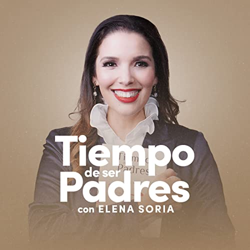 Page de couverture de Tiempo de ser Padres con Elena Soria