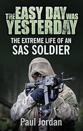 The Easy Day was Yesterday: The extreme life of an SAS soldier The Easy Day was Yesterday: The extreme life of an SAS soldier book cover