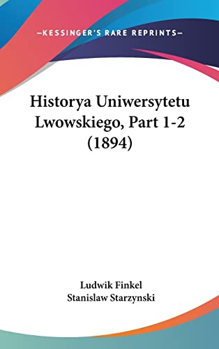 Historya Uniwersytetu Lwowskiego, Part 1-2 (1894)