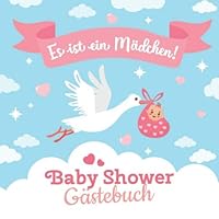 Es Ist ein Mädchen - Baby Shower Gästebuch : Geschenk F?r Die Babyparty Babyshower Deko F?r M?dchen Erinnerungsalbum Mit Kreativen Fragen an Die G?ste und Platz F?r W?nsche, Zeichnungen un 1671272528 Book Cover