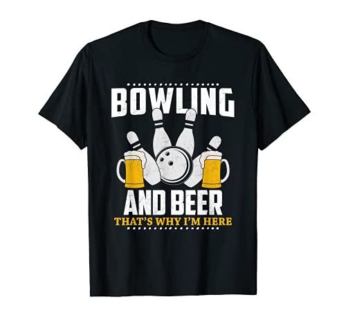 Bolos Y Cerveza Por Qué Estoy Aquí - Bowler Team Funny Camiseta