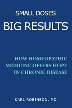 Small Doses Big Results: How homeopathic medicine offers hope in chronic disease