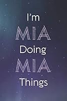 I'm Mia Doing Mia Things: Personalized Name Journal Writing Notebook For Girls and Women 1074658884 Book Cover