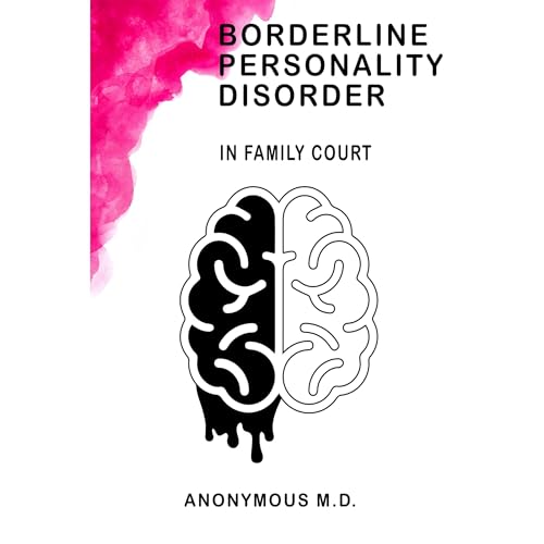 Borderline Personality Disorder in Family Court (Written by Anonymous MD) episode artwork