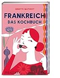 Frankreich – Das Kochbuch