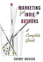 Marketing for Indie Authors: A Complete Guide B0DFM2HXZR Book Cover
