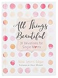 All Things Beautiful: 31 Devotions for Single Moms
