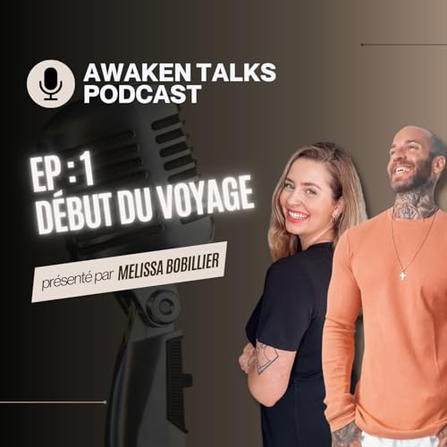 AWAKEN TALKS | EP 1 : Le d&eacute;but du voyage