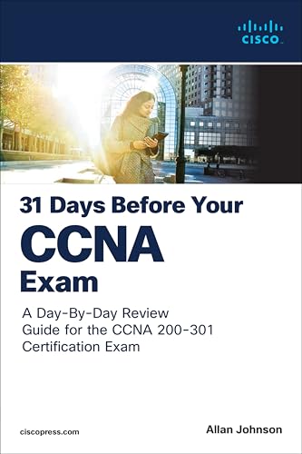 31 Days Before your CCNA Exam: A Day By Day Review Guide for the CCNA 200 301 Certification Exam