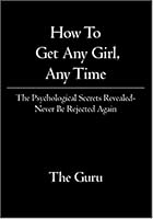 How To Get Any Girl, Any Time 1419626817 Book Cover
