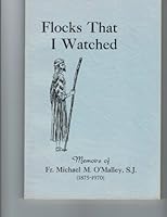 Flocks that I Watched : Memoirs of Fr. Michael M. O'Malley, S.J. (1875-1970 B001RERQAU Book Cover
