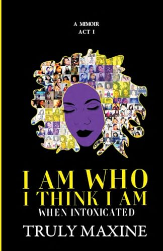 I AM WHO I THINK I AM: When Intoxicated