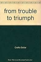 from trouble to triumph 159944920X Book Cover