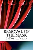 Removal of the Mask 150088779X Book Cover