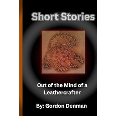Short Stories: Out of the Mind of a Leathercrafter