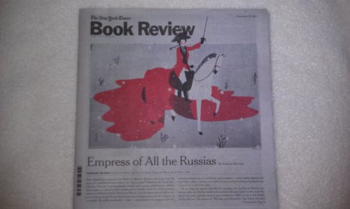The New York Times Book Review, November 20, 2011 - Empress of All the Russians By Katheryn Harrison (CATHERINE THE GREAT Portrait of a Woman. By Robert K. Massie)