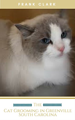 Amazon.com: Cat Grooming in Greenville South Carolina eBook: Clark