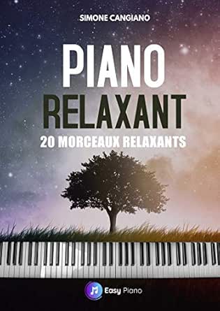 Piano Relaxant: 20 morceaux relaxants
