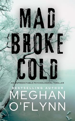 Mad Broke Cold: An Unpredictable Psychological Thriller (Killer Thrillers)