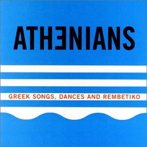THE ATHENIANS - GREEK SONGS, DANCES AND REMBETIKO [Audio CD] THE ATHENIANS