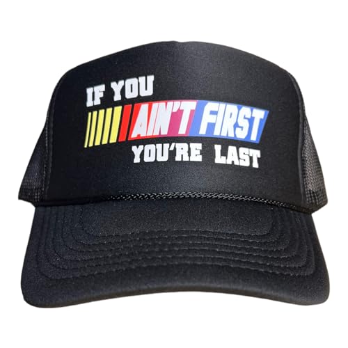 If You Ain't First You're Last Snapback Trucker Hat for Men or Women, Vintage Fit with Funny Novelty Graphic, Custom Mesh Cap Black Cap