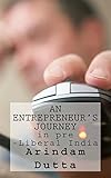 An Entrepreneur's Journey in pre-Liberal India