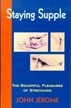 Paperback Staying Supple: The Bountiful Pleasures of Stretching Book