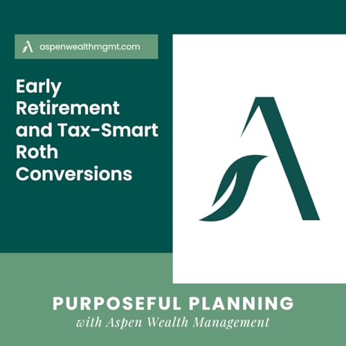 Early Retirement and Tax-Smart Roth Conversions
