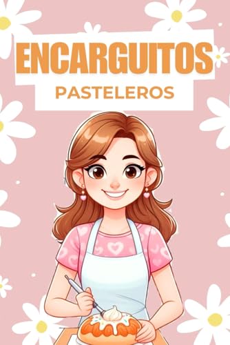 Encarguitos Pasteleros – Cuaderno Completo para Pedidos de Pasteles: Registra y controla tus pedidos de pasteles personalizados en una sola hoja – ... insumos y costos (6x9” / 15,24 x 22,86 cm)