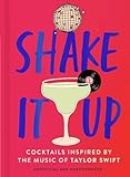 Shake It Up: Delicious cocktails inspired by the music of Taylor Swift
