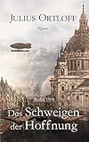 berlin 1902  Das Schweigen der Hoffnung: Roman (Berlin 1902-1906 2)
