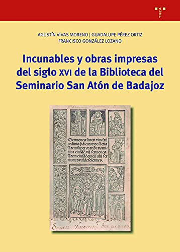 Portada de Incunables y obras impresas del siglo xvi de la biblioteca del seminario san atón de badajoz