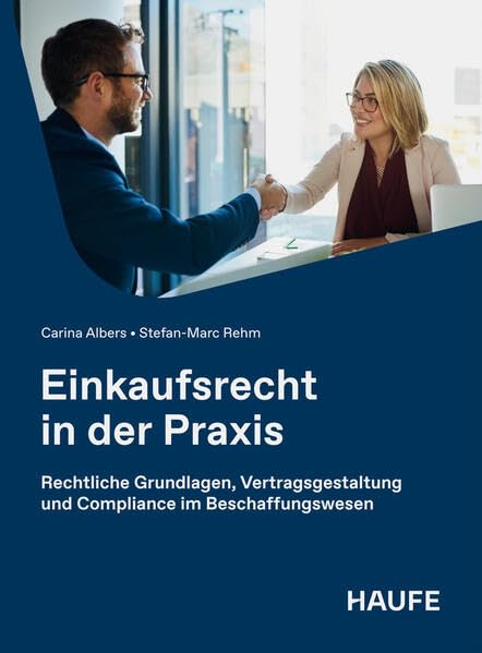 Einkaufsrecht in der Praxis: Rechtliche Grundlagen, Vertragsgestaltung und Compliance im Beschaffungswesen (Haufe Fachbuch)