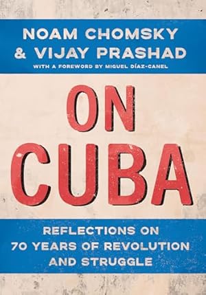 On Cuba: Reflections on 70 Years of Revolution and Struggle