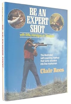 Hardcover Be an Expert Shot with Rifle, Handgun, or Shotgun Book
