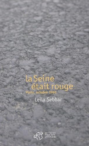 la seine etait rouge. paris, octobre 1961 (THIE... [French] 2844202365 Book Cover