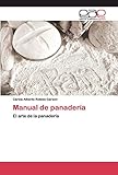 Manual de panadería: El arte de la panadería