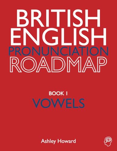 British English Pronunciation Roadmap Book One Vowels: 1