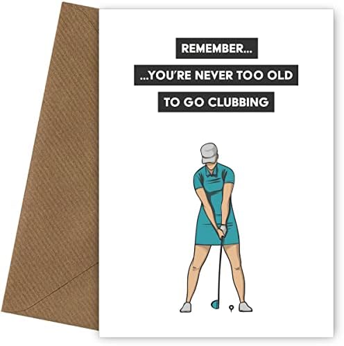 Golf Birthday Card for Her - Never Too Old To Go Clubbing - Funny womens birthday card (30th 40th 50th 60th), golfing birthday cards for mum, auntie, nanny, ladies or best friend. Golf birthday cards