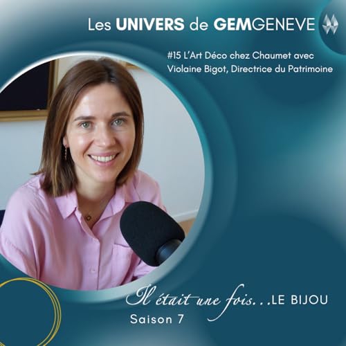 Les Univers de GemGen&egrave;ve #15 L&rsquo;Art D&eacute;co chez Chaumet avec Violaine Bigot, Directrice du Patrimoine
