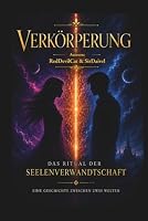 Verkörperung - Das Ritual der Seelenverwandtschaft: Eine Geschichte zwischen zwei Welten (German Edition) 3912890021 Book Cover
